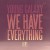 Purchase We Have Everything (MCD) Mp3