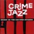Purchase Crime Jazz: Music In The Second Degree (Vinyl) Mp3