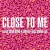 Buy Close To Me (CDS)