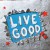 Purchase Live Good (CDS) Mp3