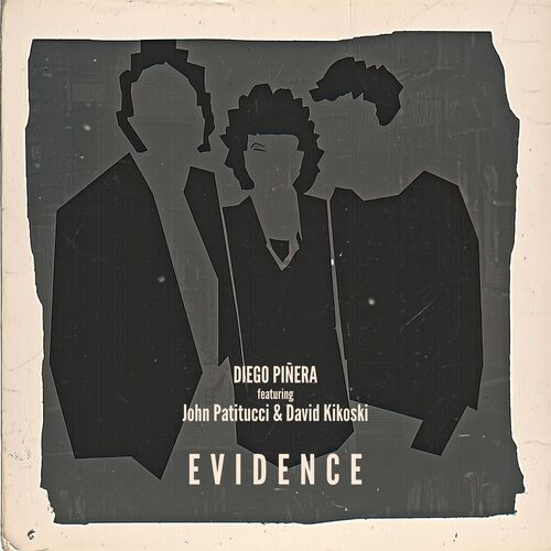 Evidence Jazz Evidence (EP) 2025 Jazz - Diego Pinera, John Patitucci & David Kikoski ...