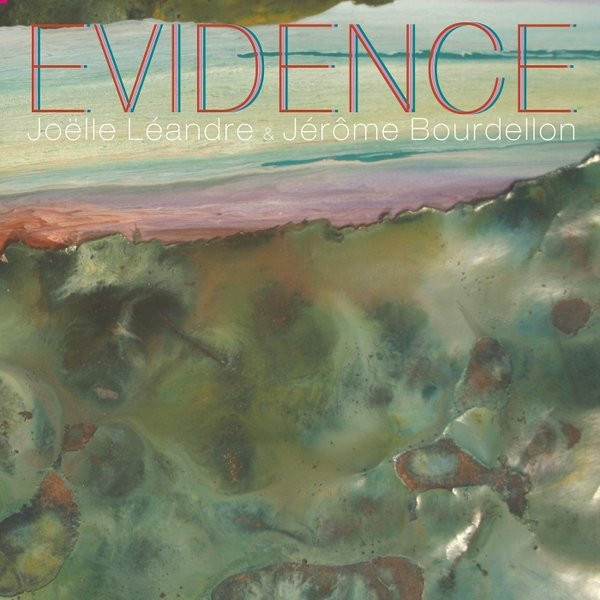 Evidence Jazz Evidence (With Jerome Bourdellon) 2013 Jazz - Joelle Leandre - Download ...